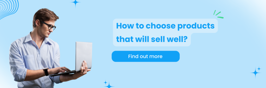 How to choose products that will sell well?