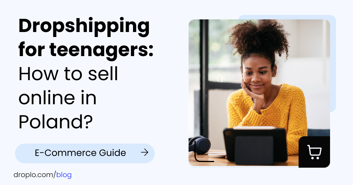 Dropshipping for teenagers: How to sell online in Poland?