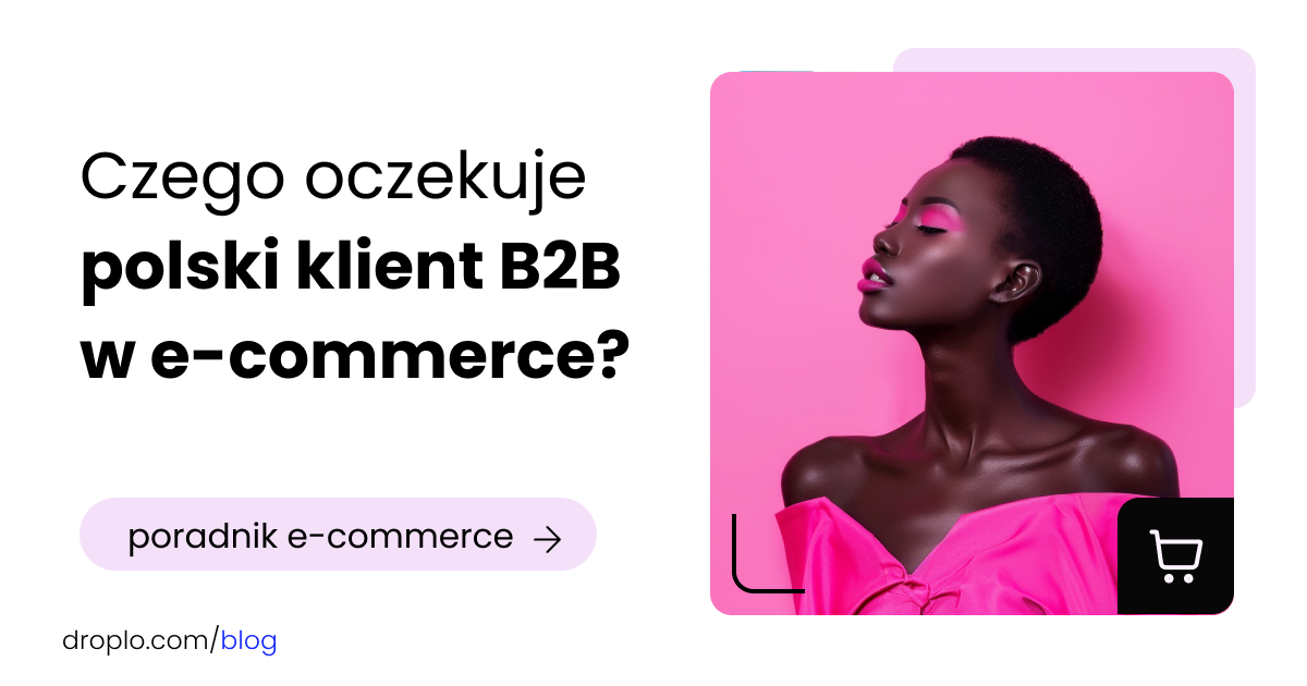 Czego oczekuje polski klient B2B w e-commerce?
